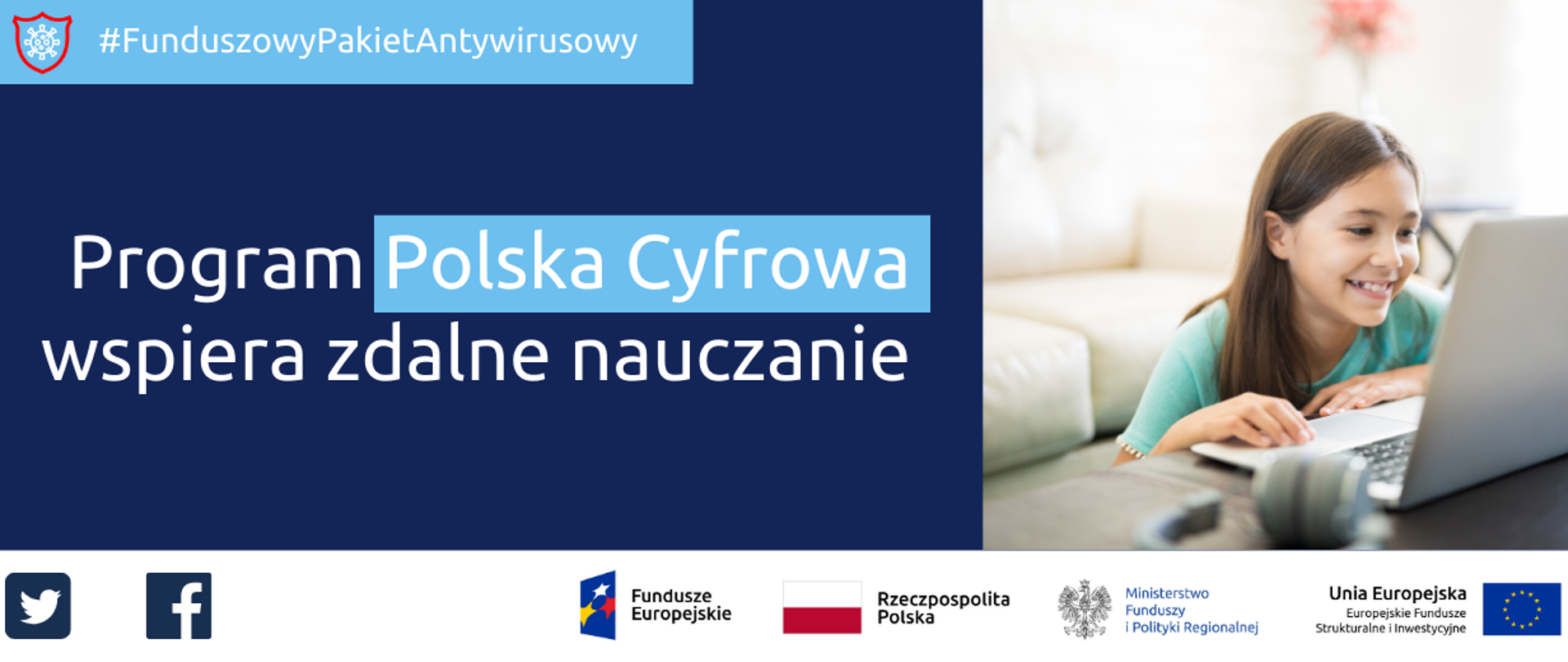 Funduszowy Pakiet Antykryzysowy: Program Polska Cyfrowa wspiera zdalne nauczanie, Po prawej stronie zdjęcie uśmiechniętej dziewczynki piszącej na laptopie. Na dole ikonki Facebooka oraz Twittera, logotypy Funduszy Europejskich i Ministerstwa Funduszy i Polityki Regionalnej, flaga Polski.