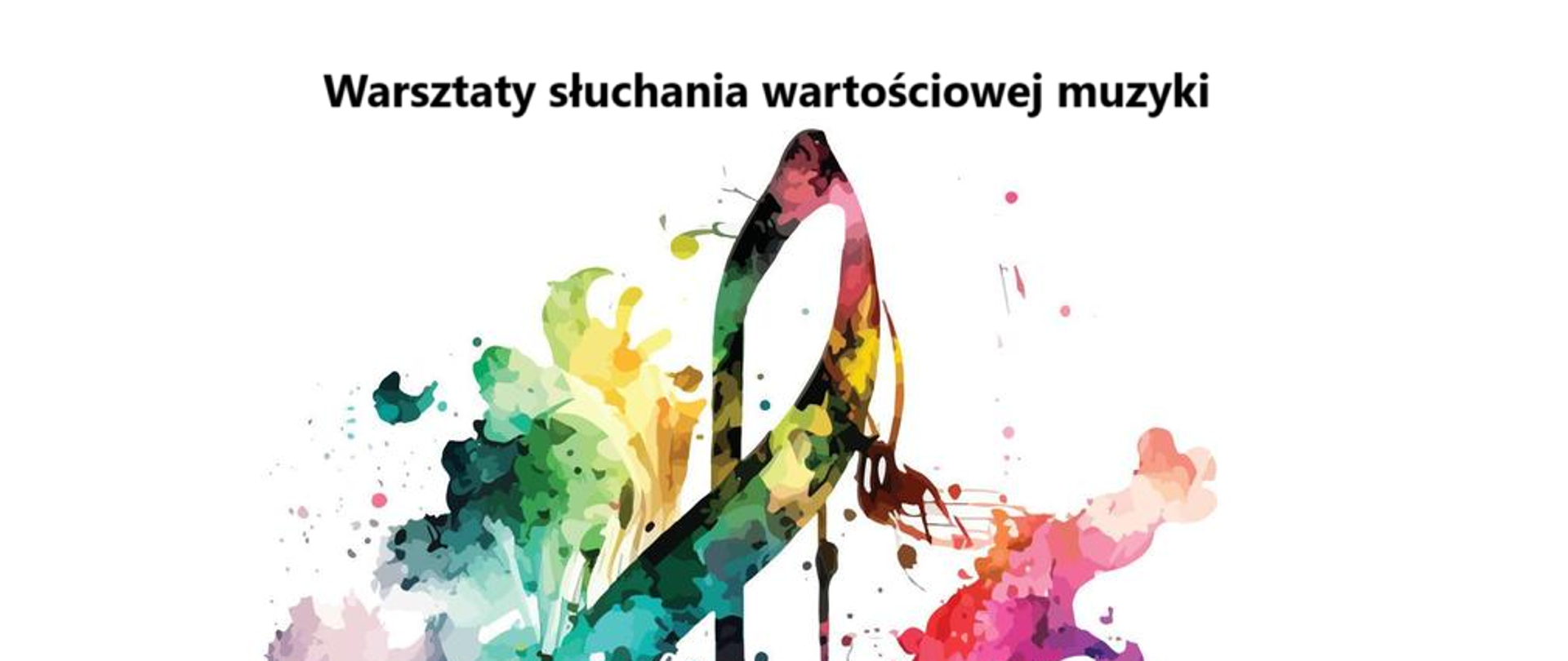 Na plakacie znajduje się grafika kolorowy klucz wiolinowy oraz tekst: WARSZTATY SŁUCHANIA WARTOŚCIOWEJ MUZYKI dla uczniów szkoły muzycznej
Data: 27.02.2025 (tłusty czwartek)
Godzina: 11:00 – 14:00
Miejsce: AULA SZKOŁY
Prowadzący: Sebastian Moskal
Warsztaty dla uczniów:
• klas 4-6 cyklu sześcioletniego
• klasy 3 i 4 cyklu czteroletniego
Podczas warsztatów:
• Analityczne słuchanie muzyki przez instrumentalistę
• Analiza wykorzystanych zabiegów artystycznych oraz tego, jak wpływają na utwór
• Wykorzystanie nowoczesnych aplikacji komputerowych
• Gra fragmentów ulubionych utworów uczestników ze słuchu
Warsztaty dotyczą muzyki rozrywkowej! Jeśli to możliwe, zabierz ze sobą swój instrument! Dla uczestników przewidziany jest słodki poczęstunek. Zapisy w sekretariacie szkoły - udział jest bezpłatny.