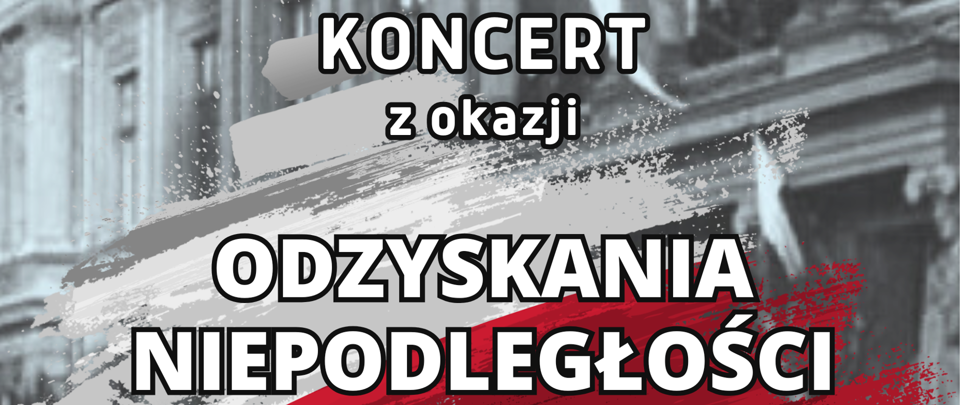 Na biało-czarnym tle napis "Koncert z okazji Odzyskania Niepodległości"