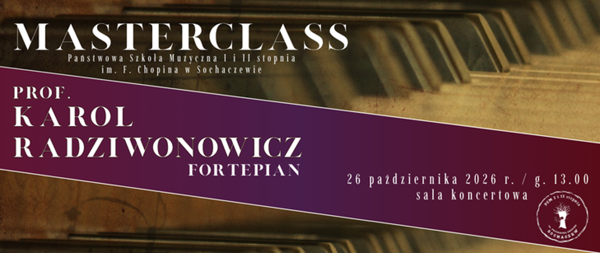 W tle zdjęcie klawiszów fortepianu, na środku ukośny fioletowe okno z informacją: prof. Karol Radziwonowicz fortepian, 26 października 2026 r. godz. 13.00. Z lewej strony grafiki na górze napis Masterclass, Państwowa Szkoła Muzyczna I i II stopnia im. F. Chopina w Sochaczewie