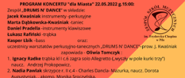 Tytuł -na czerwono żółtym tle: PROGRAM KONCERTU "dla Miasta" 22.05.2022 g.15:00. Po prawej brązowe logo szkoły. Poniżej lista numerowana wykonawców. Na dole miejsce wydarzenia "SCENA PARKU NA WYSPIE" i data: 22.05.2022 godz. 15:00.