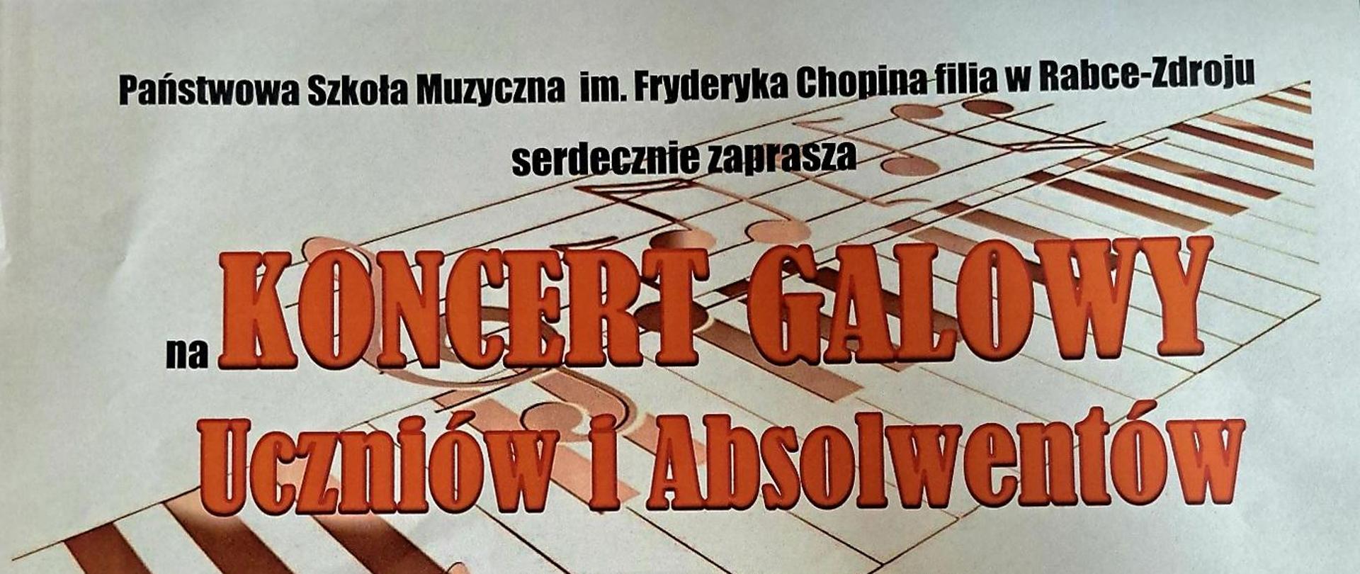 Białe tło w klawiatury fortepianu oraz pięciolinię z nutami. Od góry tekst: Państwowa Szkoła Muzyczna im. Fryderyka Chopina filia w Rabce Zdroju serdecznie zaprasza na koncert galowy uczniów i absolwentów 13 czerwca 2024 r. czwartek godzina 16:30 teatr Rabcio ul. Orkana 3c