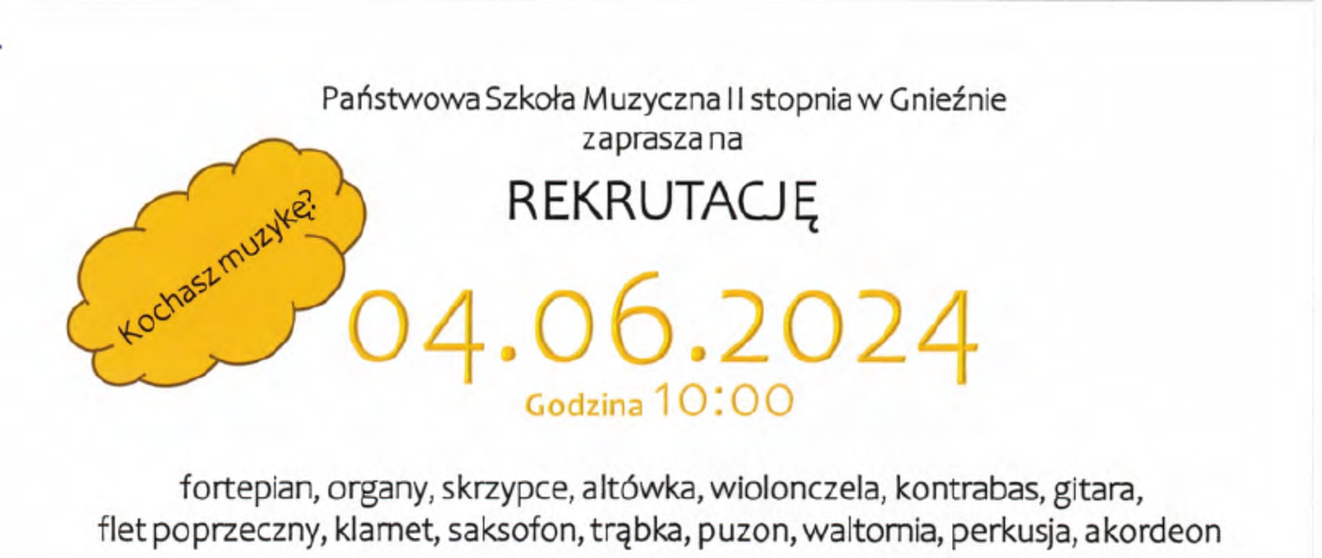 białe tło, z lewej strony na żółtym tle pytanie Kochasz muzykę? obok dane szkoły i data rekrutacji oraz instrumenty na jakie szkoła rekrutuje