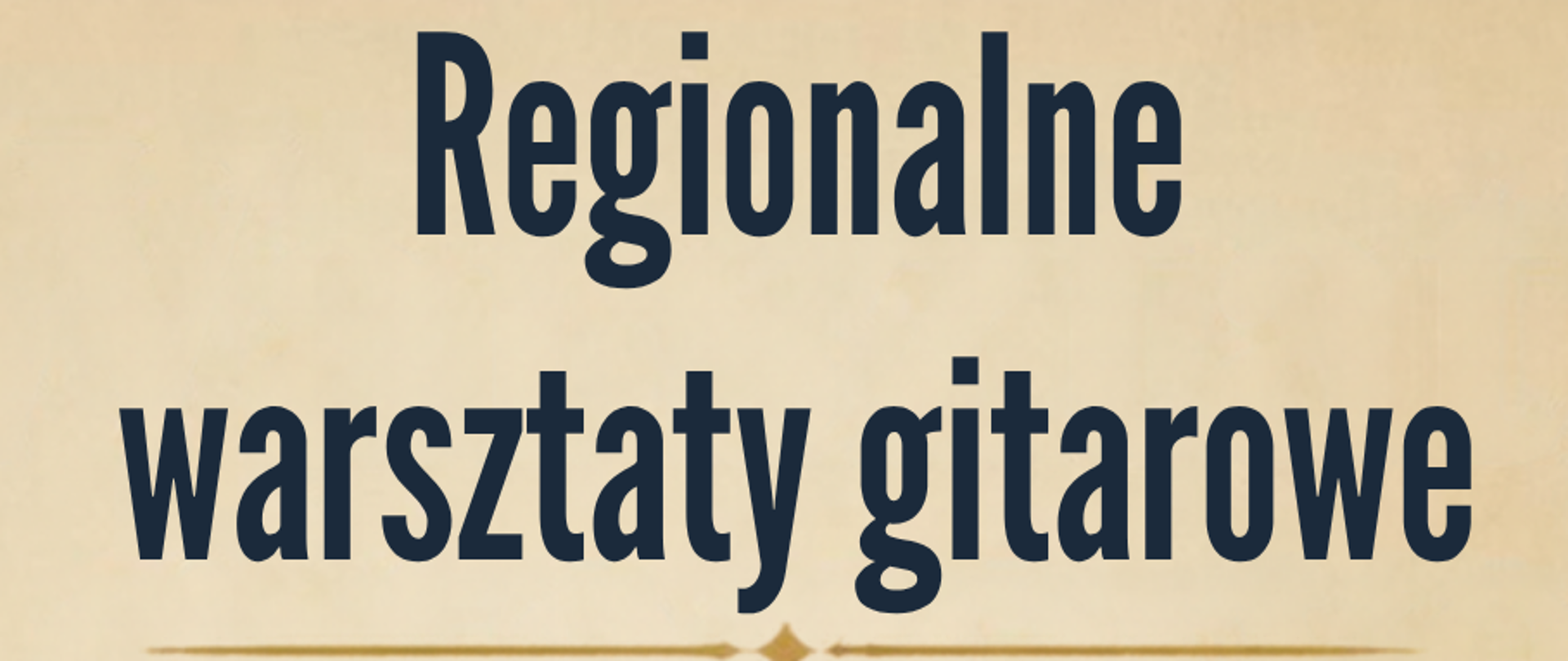 Plakat w kolorze kremowym. Na górze po lewej stronie logo PSM w Turku, z prawej strony logo CEA. pośrodku napis Regionalne warsztaty gitarowe, Państwowa Szkoła Muzyczna I stopnia im. Witolda Lutosławskiego w Turku. Data 06.11.2026 r. Temat warsztatów oraz prowadzący. Na dole gitara klasyczna.

