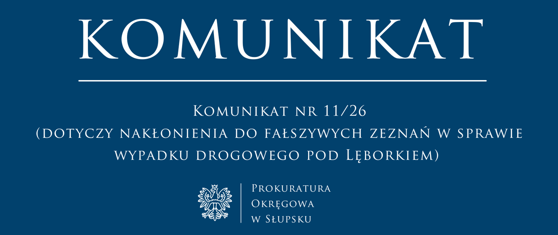Komunikat nr 11/26
(dotyczy nakłonienia do fałszywych zeznań w sprawie wypadku drogowego pod Lęborkiem) 