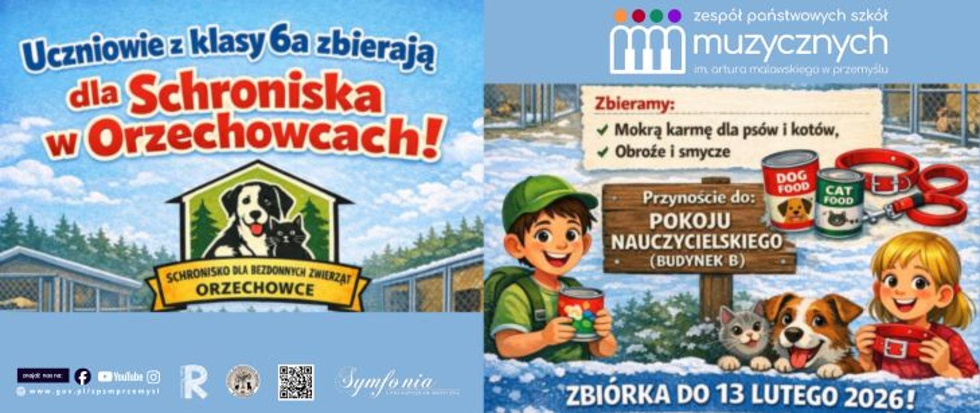 Plakat informacyjny o zbiórce darów dla schroniska w Orzechowcach. Na tle zimowego krajobrazu widoczne są rysunkowe postacie chłopca i dziewczynki trzymających puszki z karmą oraz kilka uśmiechniętych psów i kotów. Duży napis: „Uczniowie z klasy 6a zbierają dla schroniska w Orzechowcach!”. Logo schroniska „Schronisko dla Bezdomnych Zwierząt Orzechowce”. Informacja: „Zbieramy: mokrą karmę dla psów i kotów, obroże i smycze”. Miejsce: pokój nauczycielski (budynek B). Termin: „Zbiórka do 13 lutego 2026”. U góry logo Zespołu Państwowych Szkół Muzycznych im. Artura Malawskiego w Przemyślu.