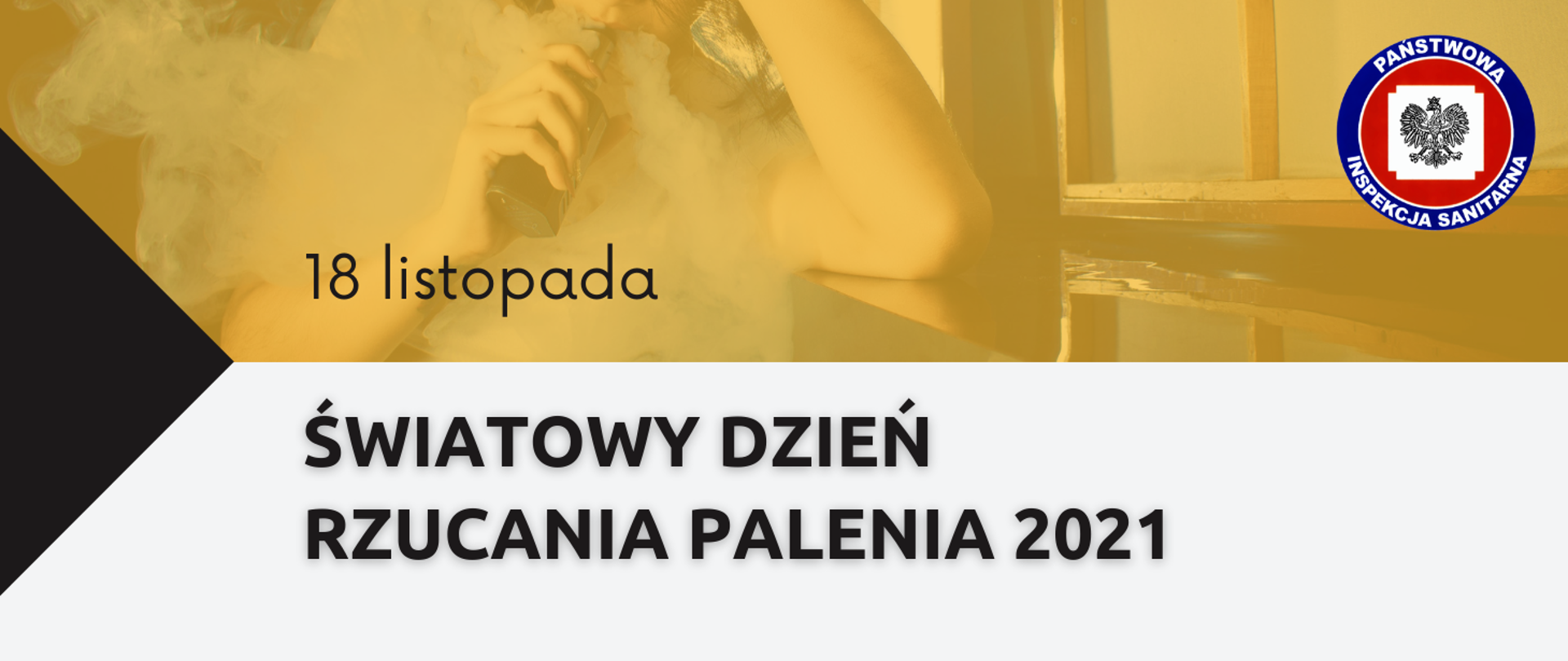 Grafika z tekstem: 18 listopada Światowy Dzień Rzucania Palenia 2021. W prawym górnym rogu logo Państwowej Inspekcji Sanitarnej. W tle zdjęcie osoby palącej e-papierosa.