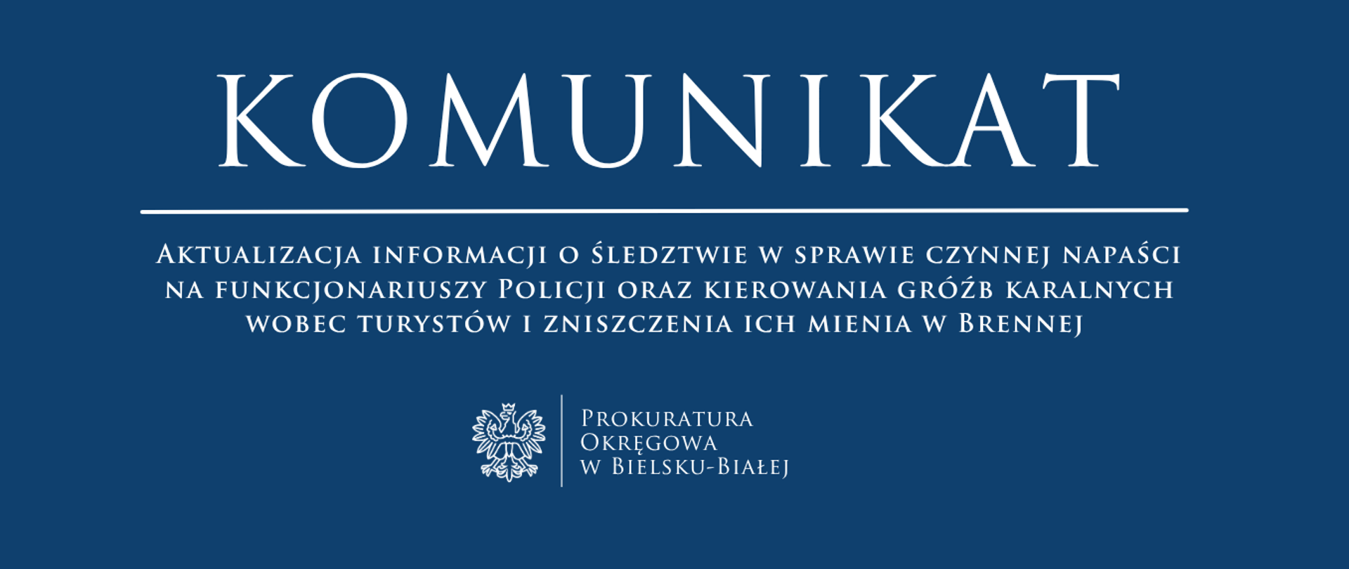Komunikat - Aktualizacja informacji o śledztwie w sprawie czynnej napaści na funkcjonariuszy Policji oraz kierowania gróźb karalnych wobec turystów i zniszczenia ich mienia w Brennej 