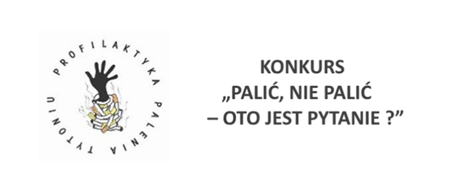 Ilustracja przedstawia logo o nazwie Profilaktyka Palenia Tytoniu oraz napis Konkurs "Palić, nie palić - oto jest pytanie? "