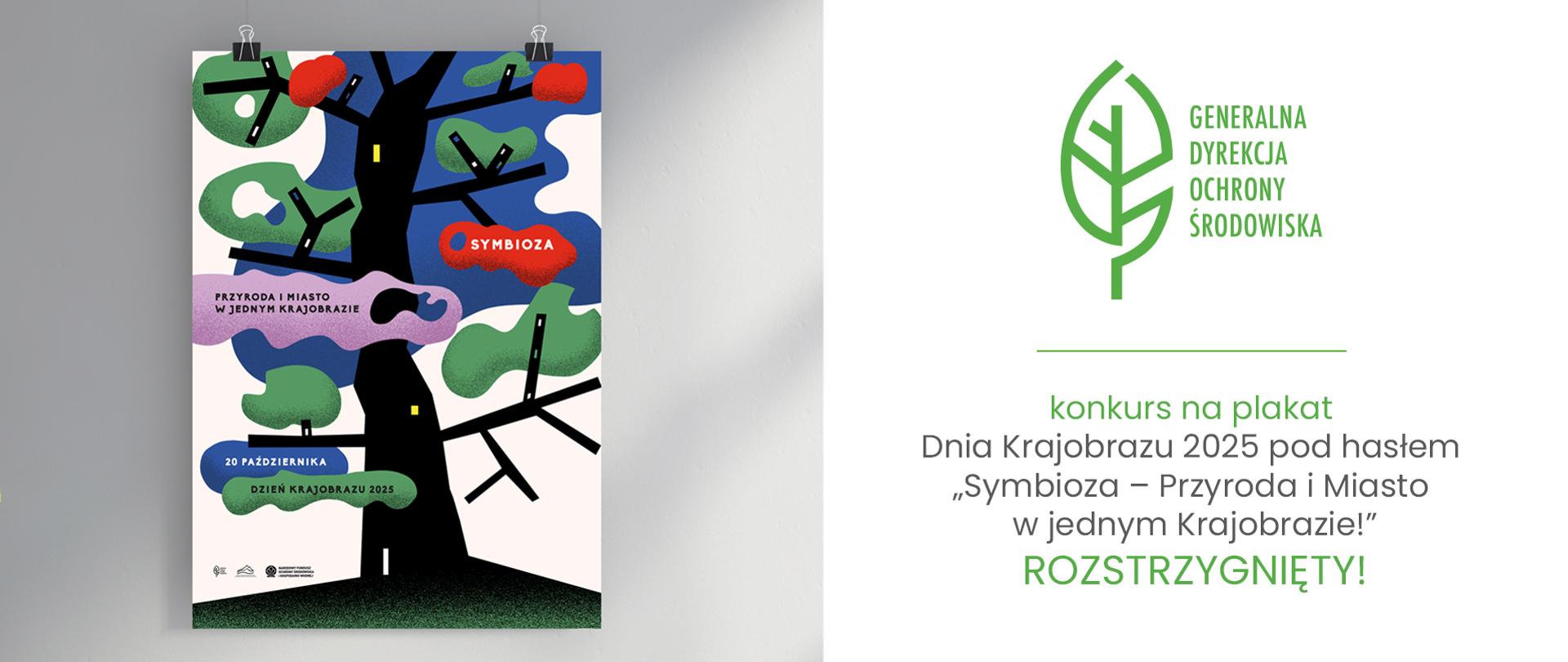 Grafika przedstawia z lewej strony plakat. Jest to kreacja artystyczna. Autor pracy przedstawił jakby drzewo, którego pień jest w kolorze czarnym, a liście jakby kolorowe plamy na których napisano hasła takie jak: ""SYMBIOZA", "20 PAŹDZIERNIKA DZIEŃ KRAJOBRAZU 2025", "PRZYRODA I MIASTO W JEDNYM KRAJOBRAZIE". Po lewej stronie na białym tle logotyp Generalnej Dyrekcji Ochrony Środowiska (zielony liść), pod spodem napis: "konkurs na plakat Dnia Krajobrazu 2025 pod hasłem "Symbioza - Przyroda i Miasto w jednym Krajobrazie!" ROZSTRZYGNIĘTY!"