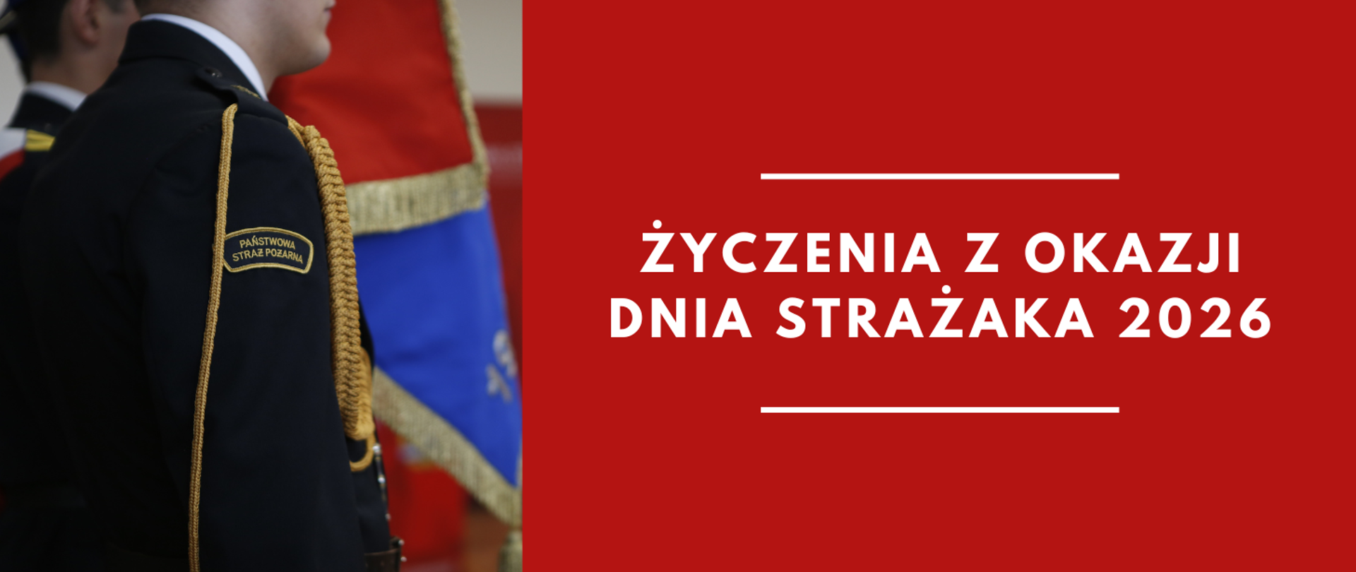 Po lewej stronie postać strażaka w mundurze wyjściowym, za nim w tle sztandar Komendy Powiatowej PSP w Pabianicach. Po prawej stronie na czerwonym tle dwie białe poziome kreski, pomiędzy nimi napis "Życzenia z okazji Dnia Strażaka 2026".