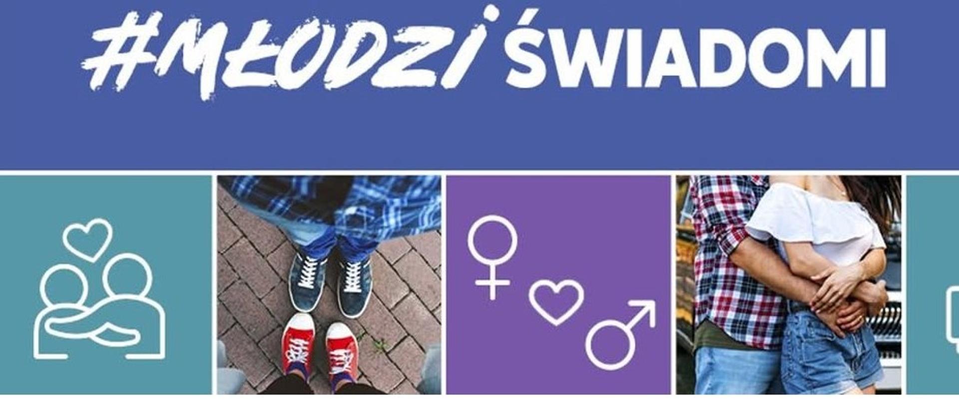 Kolorowa grafika podzielona na kwadraty z rysunkami i zdjęciami przedstawiającymi obejmujacych się chłopca i dziewczynę, w prostokącie napis #MłodziŚwiadomi