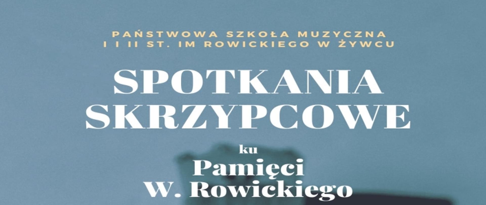 SPOTKANIA SKRZYPCOWE
ku pamięci Witolda Rowickiego