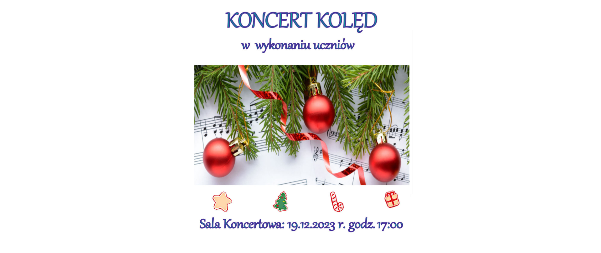 plakat przedstawia ozdoby bożonarodzeniowe na tle nut, oraz informację o koncercie kolęd w wykonaniu uczniów w dniu 19.12.23r. na sali koncertowej