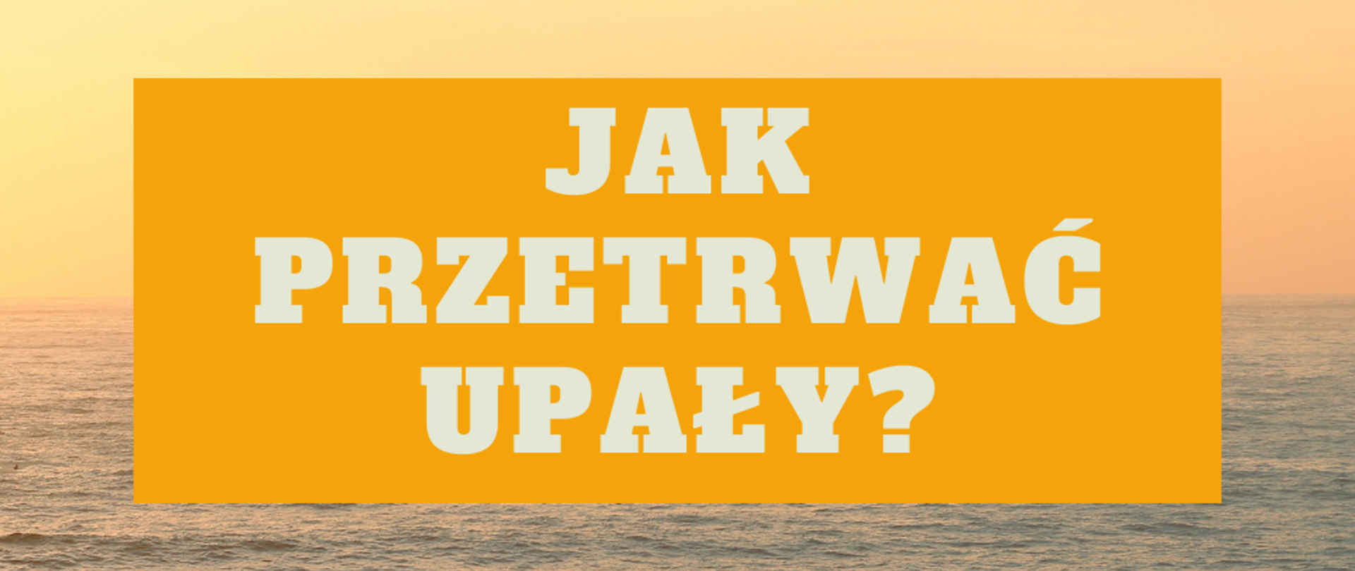 Napis o treści Jak przetrwać upały