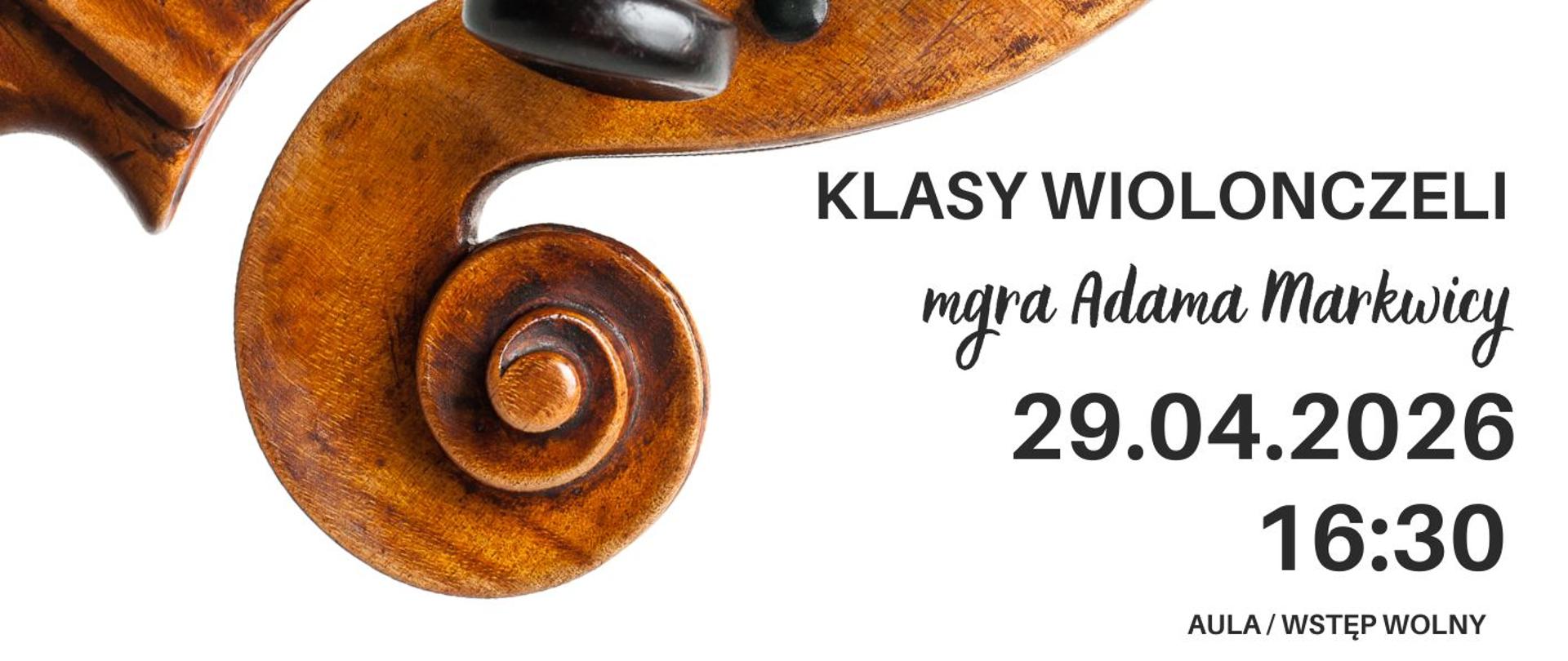 Plakat informacyjny dotyczący popisu klasy wiolonczeli mgr Adama Markwicy odbywającego się w dniu 29.04.2026 o godz. 16.30.
