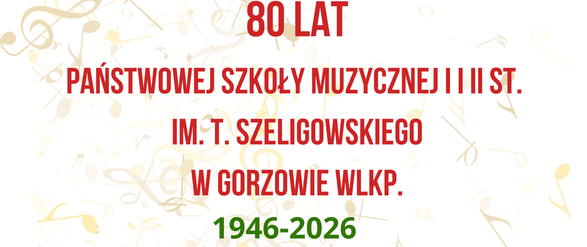 Plakat - białe tło ze złotymi nutami. Czerwono-zielony napis z informacją o jubileuszu szkoły