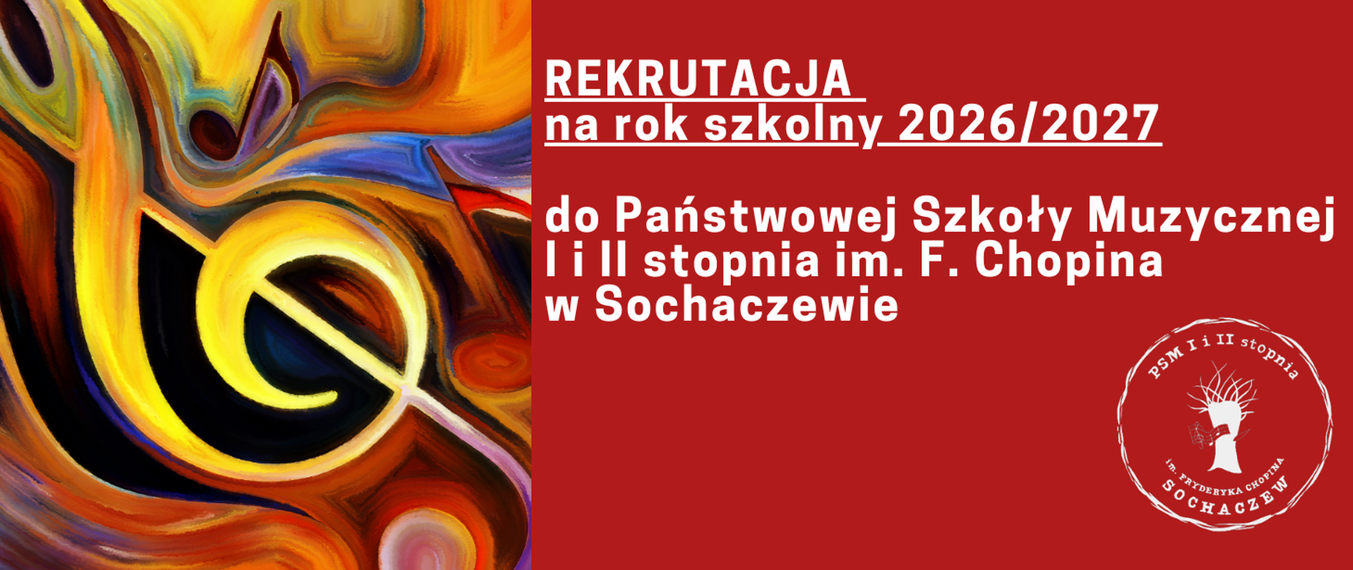 Z lewej strony grafika przedstawiająca kolorowy klucz wiolinowy z kolorowymi nutami. Tło czerwone. Z prawej strony grafiki informacje: REKRUTACJA na rok szkolny 2026/2027 do Państwowej Szkoły Muzycznej I i II stopnia im. F. Chopina
w Sochaczewie. W prawym dolnym rogu logo sochaczewskiej szkoły muzycznej