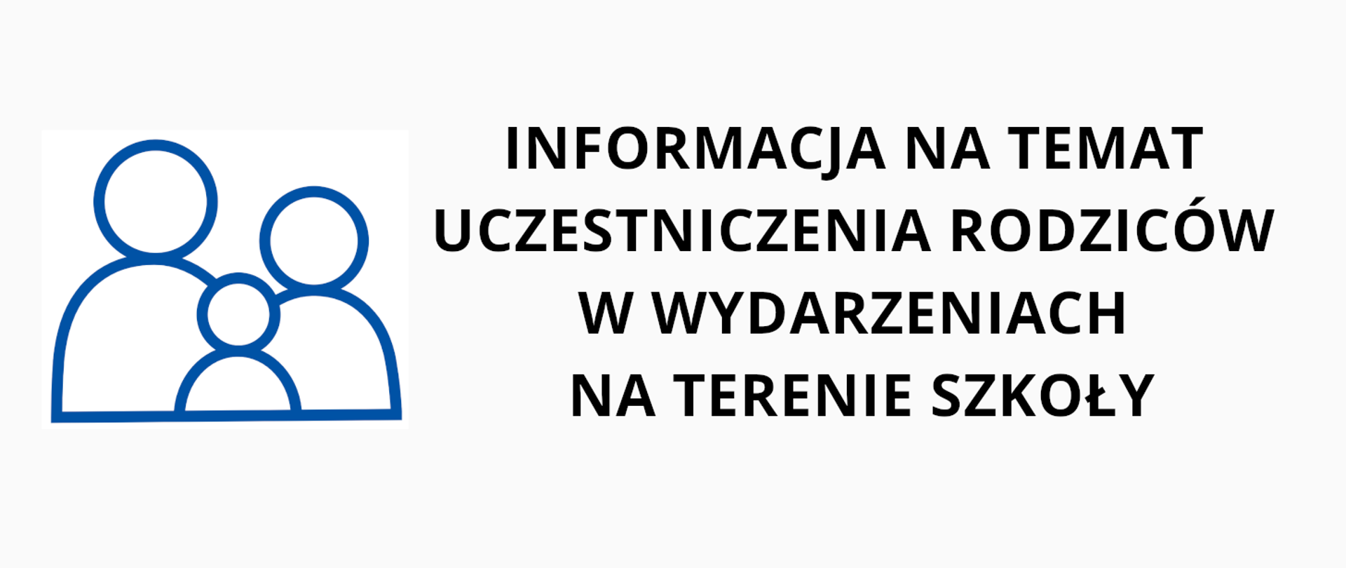 Ikona rodziny 2 osoby dorosłe i dziecko oraz napis Informacja na temat uczestniczenia rodziców w wydarzeniach na terenie szkoły