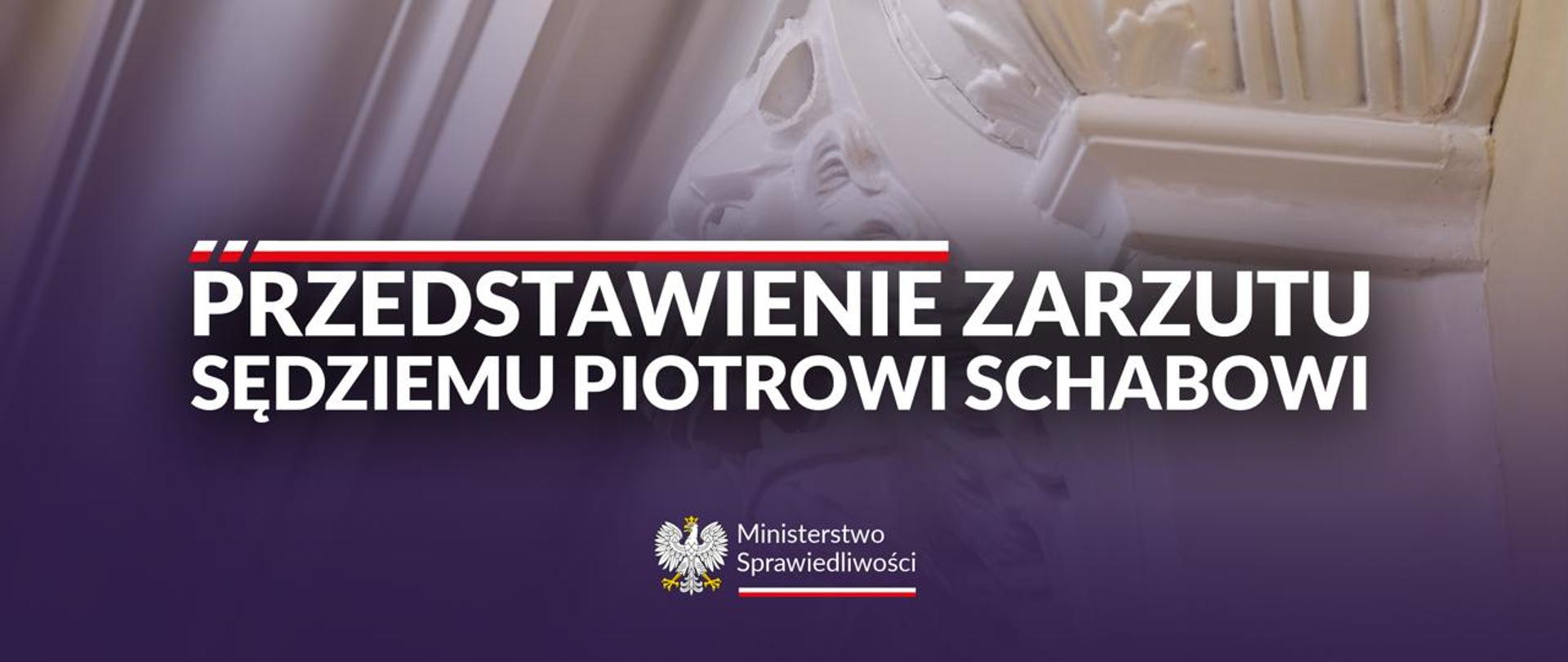 Przedstawienie zarzutu sędziemu Piotrowi Schabowi