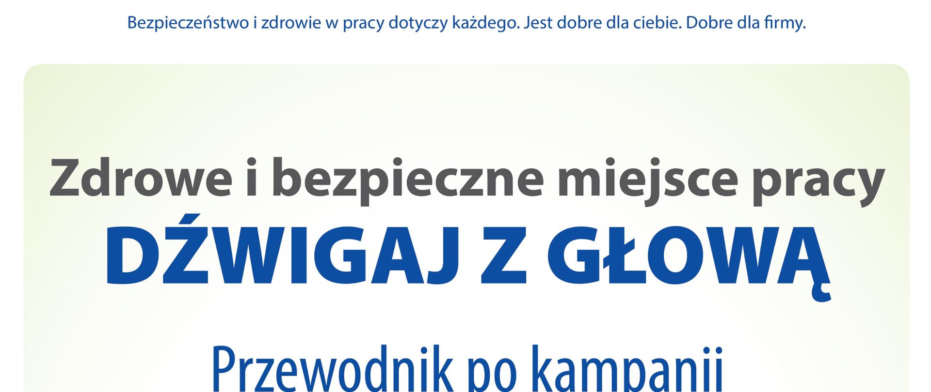 Zdrowe i bezpieczne miejsce pracy. Dźwigaj z głową"