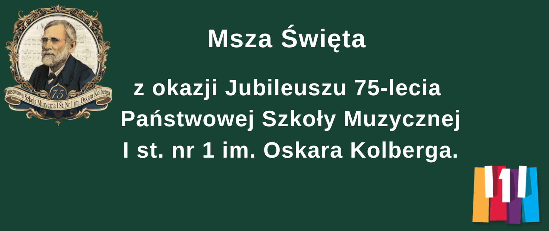 W lewym górnym rogu znajduje się logo z wizerunkiem patrona szkoły Oskara Kolberga. W centralnej części znajduje się napis: Msza Święta z okazji Jubileuszu 75-lecia Państwowej Szkoły Muzycznej im. Oskara Kolberga. W prawym dolnym rogu znajduje się kolorowe logo szkoły. 