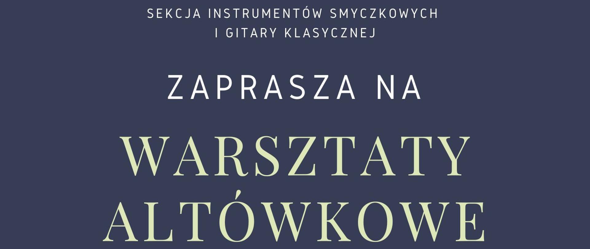 Plakat z wydarzeniem - Warsztaty altówkowe, które odbędą się 13 marca 2025r. o godz. 14:00 w auli ZPSM w Dębicy; warsztaty poprowadzi p. dr hab. Elżbieta Mrożek - Loska - prof. Akademii Muzycznej w Katowicach; tło plakatu jest w kolorze granatowym, w dolnej części plakatu umieszczono w poziomie altówki, napisy są białe