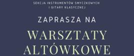 Plakat z wydarzeniem - Warsztaty altówkowe, które odbędą się 13 marca 2025r. o godz. 14:00 w auli ZPSM w Dębicy; warsztaty poprowadzi p. dr hab. Elżbieta Mrożek - Loska - prof. Akademii Muzycznej w Katowicach; tło plakatu jest w kolorze granatowym, w dolnej części plakatu umieszczono w poziomie altówki, napisy są białe