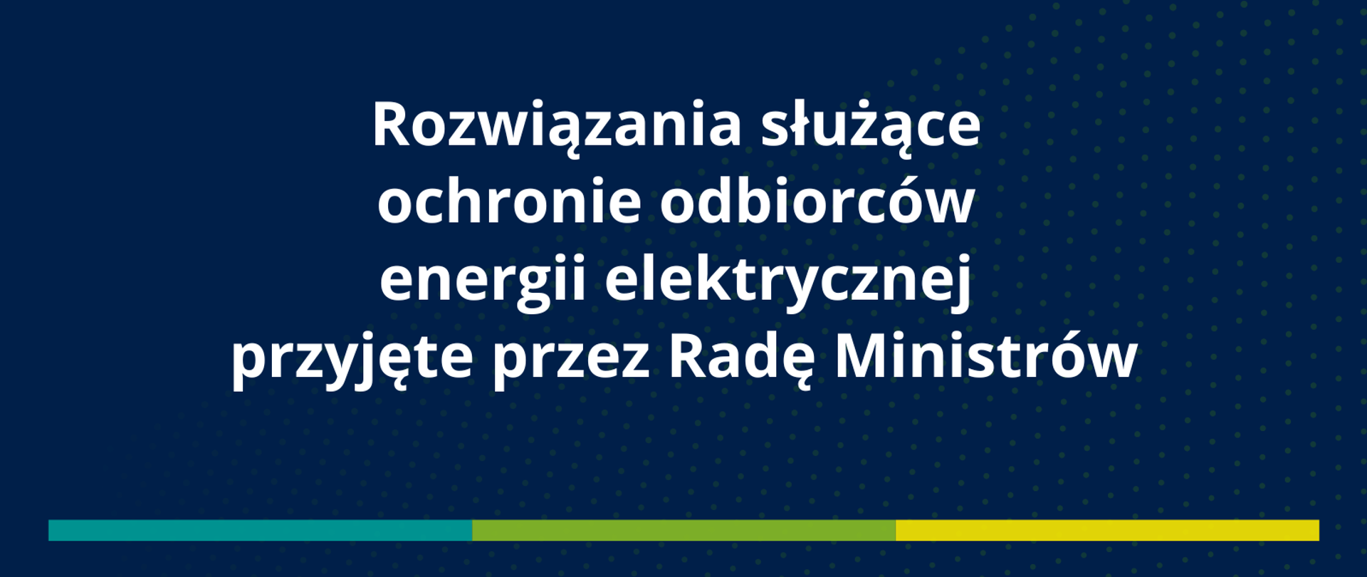 
Rozwiązania służące ochronie odbiorców energii elektrycznej przyjęte przez Radę Ministrów