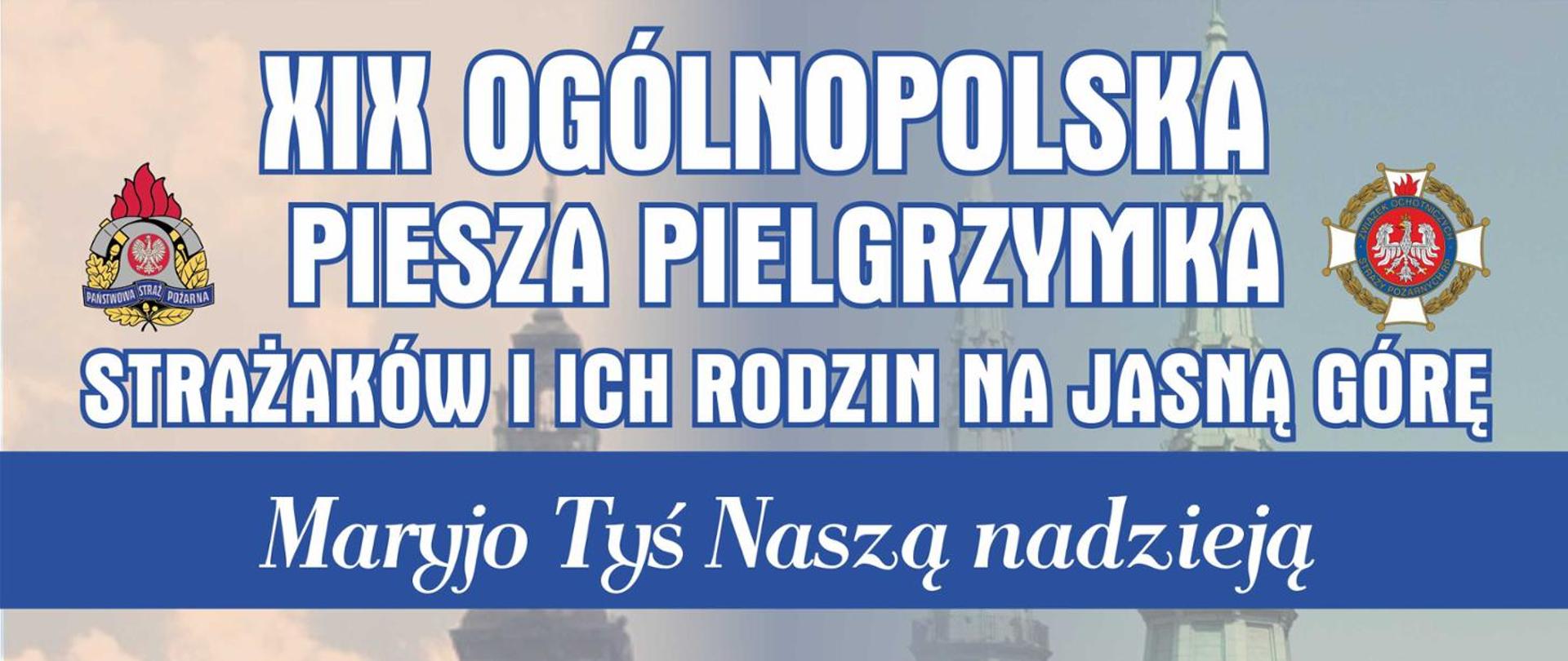Plakat informujący o XIX Ogólnopolskiej Pieszej Pielgrzymce Strażaków i ich Rodzin na Jasną Górę, która odbędzie się w dniach 5–14 sierpnia 2025 roku. Hasło pielgrzymki brzmi: ‘Maryjo Tyś Naszą nadzieją’