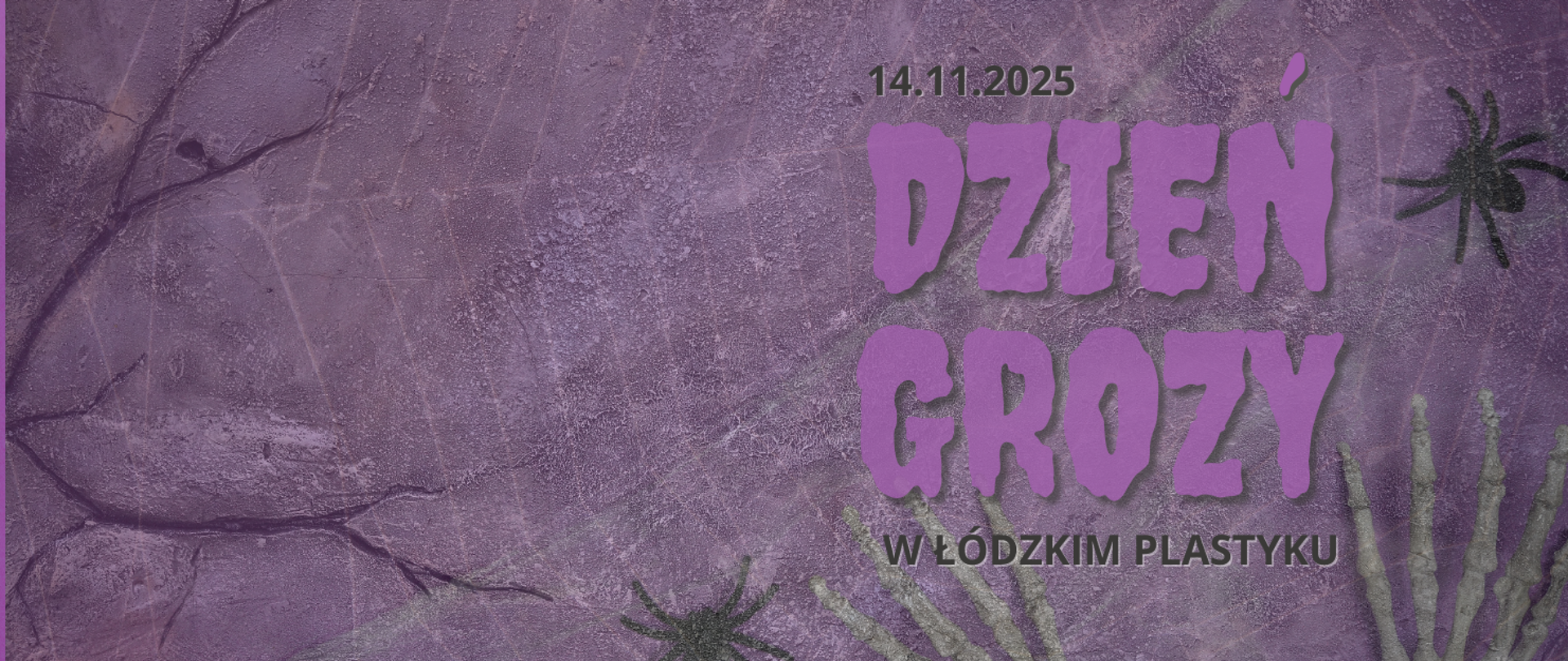 Grafika w odcieniach fioletu. W tle konary drzew, pajęczyna, pająki, szkieletowe dłonie. Napis Dzień grozy w Łódzkim Plastyku 14.11.2025