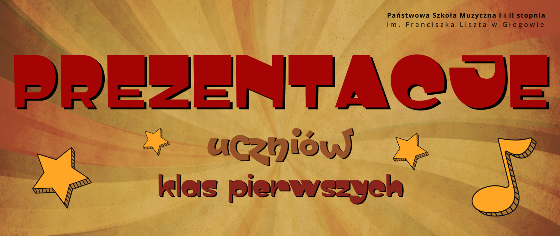 Pozioma grafika w stylu komiksowym. Tło w odcieniach brązu, żółci i czerwieni z delikatnym promienistym wzorem. W prawym górnym rogu pełna nazwa szkoły, litery czarne. Centralnie duży czerwony napis „PREZENTACJE”. Poniżej „uczniów” i „klas pierwszych”. Wokół tekstu gwiazdki i nuta w kolorze żółto‑pomarańczowym z ciemnym konturem. 