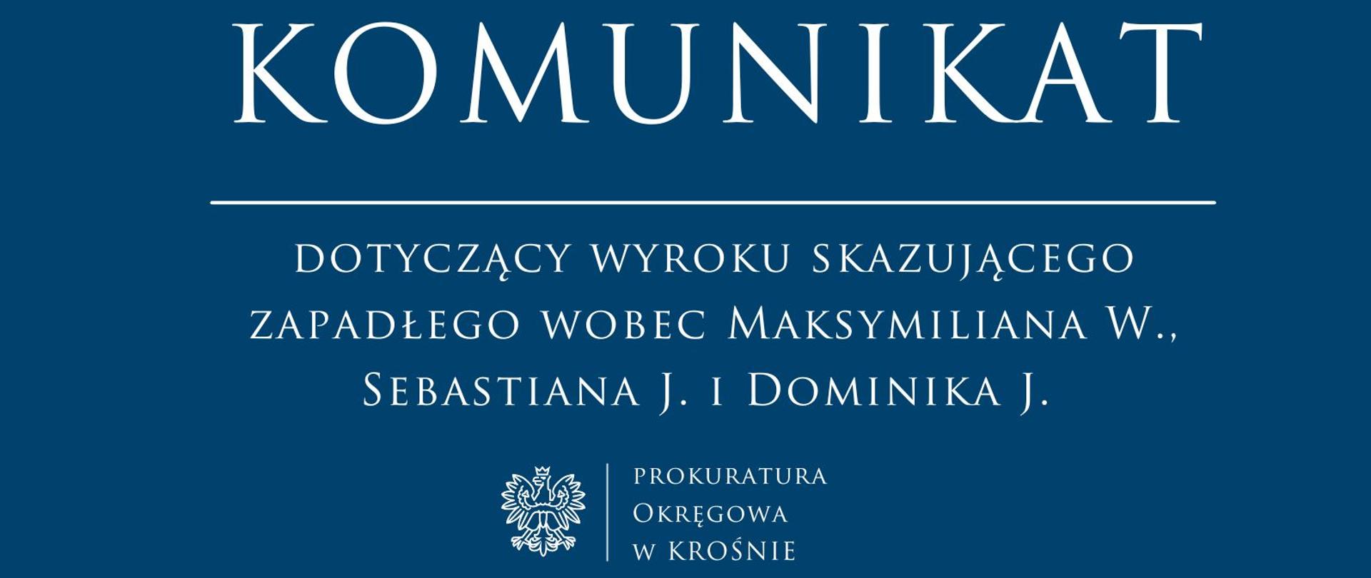 Komunikat prasowy dotyczący wyroku skazującego zapadłego wobec Maksymiliana W., Sebastiana J. i Dominika J. 
