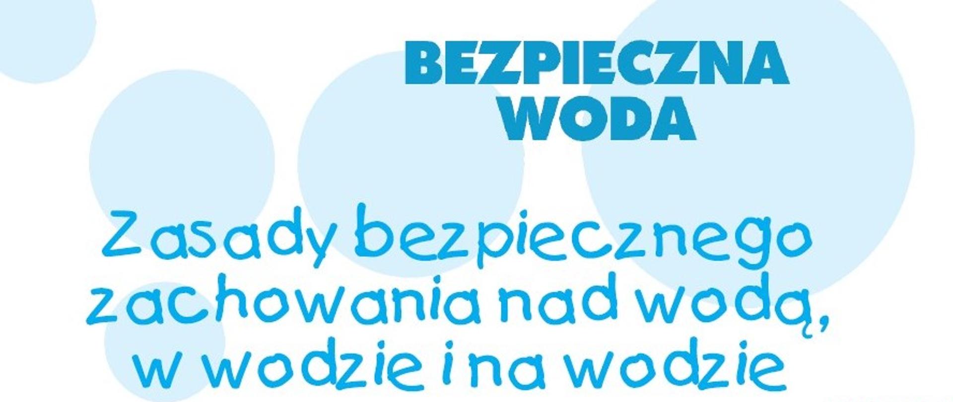 Plakat akcji bezpieczna woda. Zasady bezpiecznego zachowania nad wodą, w wodzie i na wodzie.