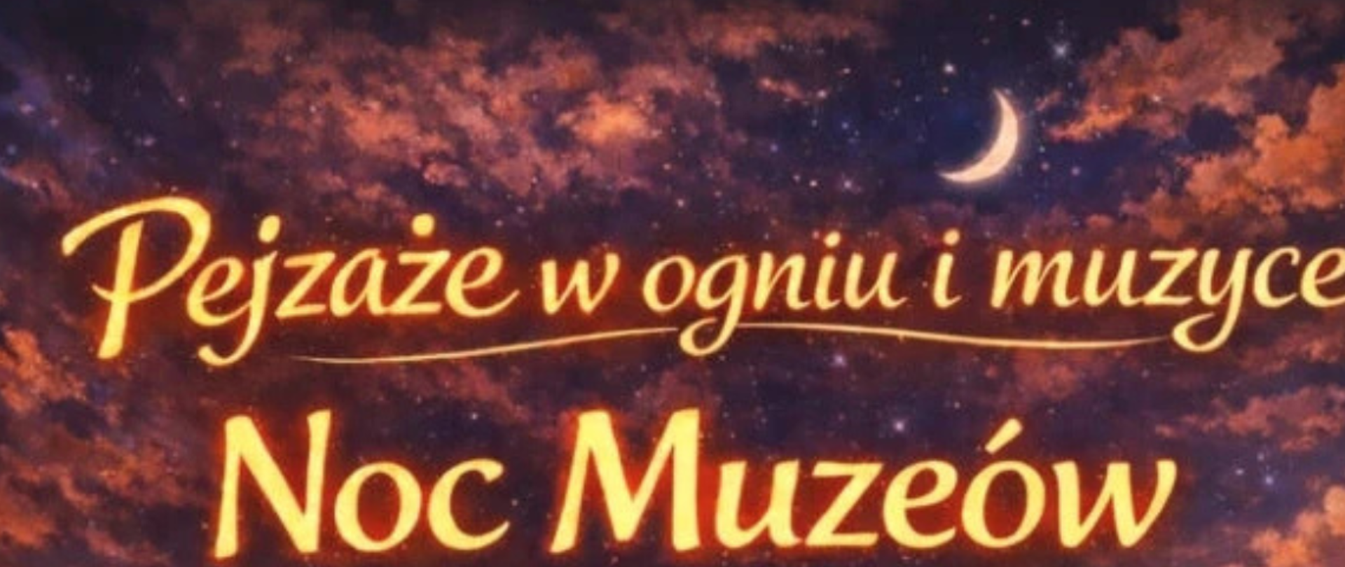 Plakat przedstawia wydarzenie kulturalne zaplanowane na 16 maja 2026 roku w Muzeum Karkonoskim w Jeleniej Górze pod hasłem "Pejzaże w ogniu i muzyce". Górną część grafiki wypełnia nastrojowe, nocne niebo w odcieniach fioletu i pomarańczu z widocznym sierpem księżyca, które góruje nad budynkiem muzeum z nowoczesną, szklaną fasadą. Na pierwszym planie po lewej stronie widać rzemieślnika przy piecu hutniczym, wydobywającego rozżarzoną masę szklaną, natomiast po prawej stronie znajduje się sztaluga z obrazem przedstawiającym górski krajobraz. W tle, przed wejściem do muzeum, widoczne są sylwetki muzyków grających na instrumentach smyczkowych, oświetlone promieniami reflektorów skierowanymi w niebo. Dolna połowa plakatu zawiera szczegółowy harmonogram wydarzeń, informujący, że muzeum będzie czynne w godzinach 16:00 – 24:00. Program obejmuje pokazy wytopu szkła w Laboratorium Szkła, rozstrzygnięcie konkursu plastycznego, warsztaty dla dzieci, eksperymenty naukowe z Time Gates oraz wernisaż wystawy Matyldy Koneckiej. Zaplanowano także kuratorskie oprowadzanie po wystawie poświęconej Friedrichowi Iwanowi oraz koncert "Świetlne opowieści" w wykonaniu uczniów szkoły muzycznej o godzinie 21:00. Dodatkową atrakcją są regionalne przysmaki przygotowane przez Koła Gospodyń Wiejskich, a w dolnym prawym rogu umieszczono logotypy organizatorów i partnerów, w tym Muzeum Karkonoskiego oraz Województwa Dolnośląskiego.