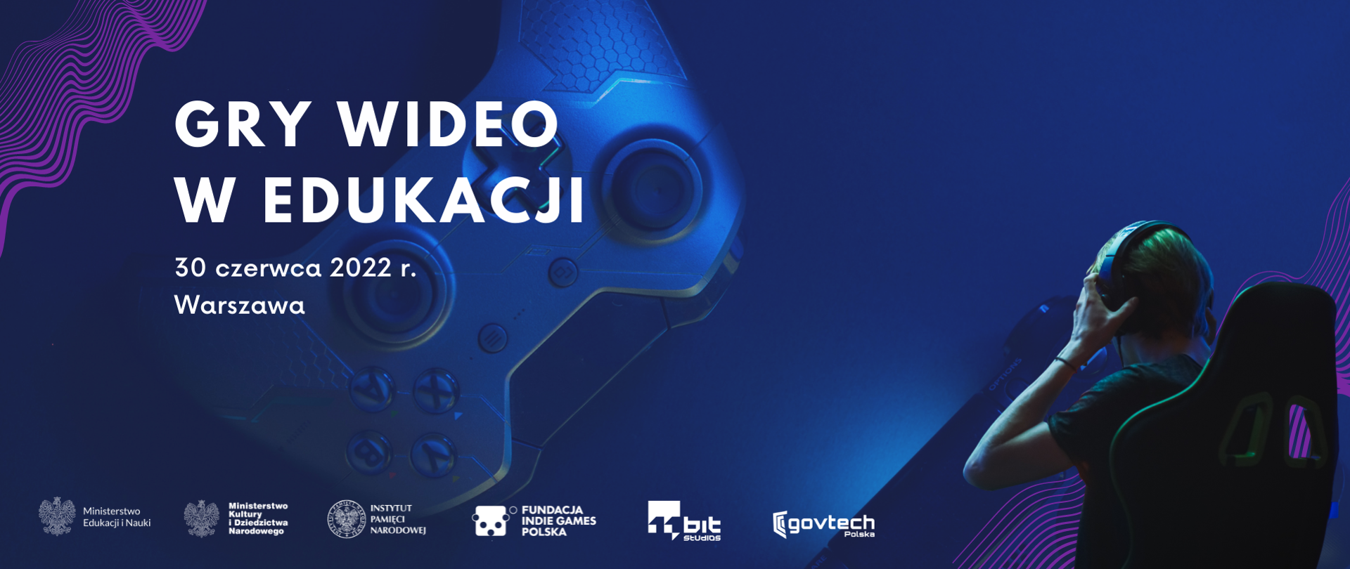 Gry wideo w edukacji. 30 czerwca 2022r Warszawa. Logotypy Ministerstwa Edukacji i Nauki, Ministerstwa Kultury i Dziedzictwa Narodowego, Instytutu Pamięci Narodowej, Fundacji Indie Games Polska, 11 Bit Studios oraz Centrum GovTech