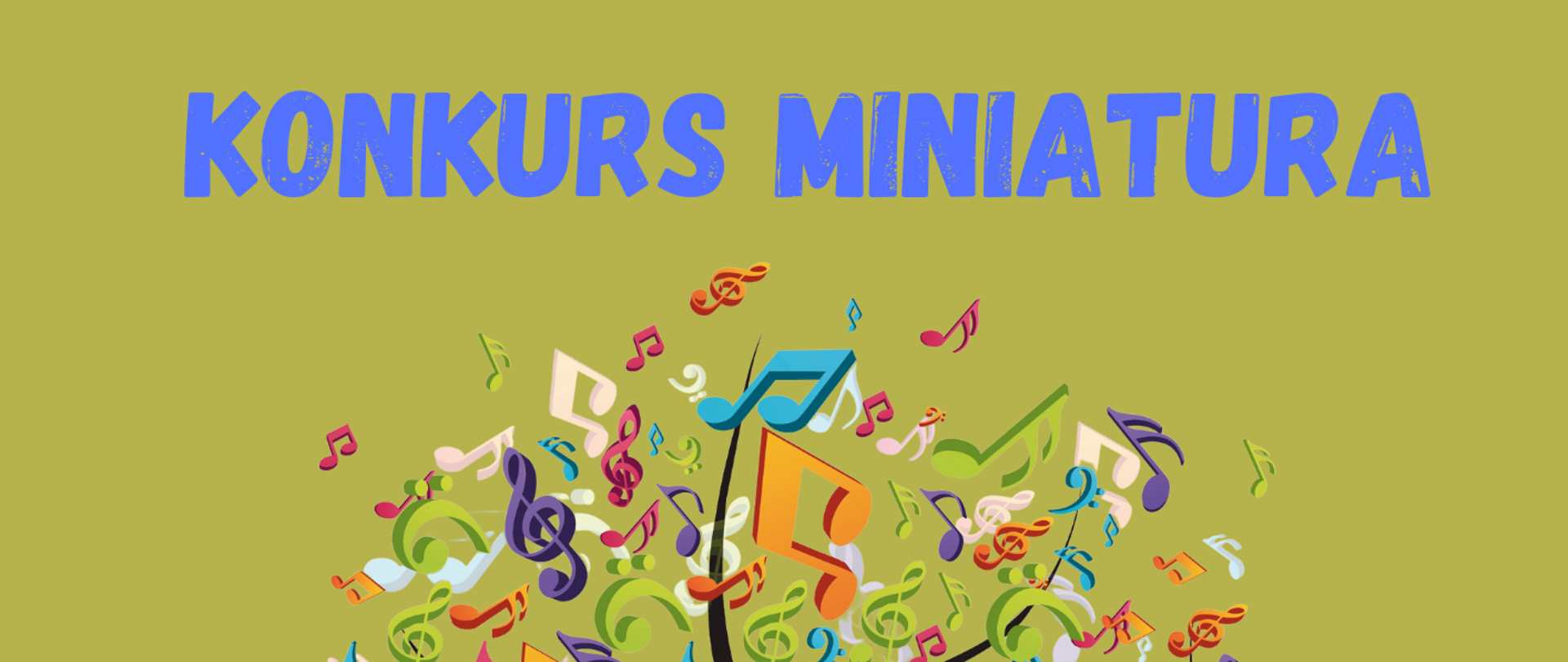 Plakat na zielonym tle, po środku jest drzewo, które na konarach ma kolorowe nutki i klucze wiolinowe zamiast liści. W lewym górnym rogu logo szkoły. Na środku na górze pełna nazwa szkoły, poniżej pełna nazwa sekcji, która organizuje konkurs, następnie nazwa wydarzenia. Na samym dole data, godzina oraz miejsce wydarzenia.