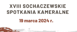 XVIII Sochaczewskie Spotkania Kameralne, 19 marca 2024 r.