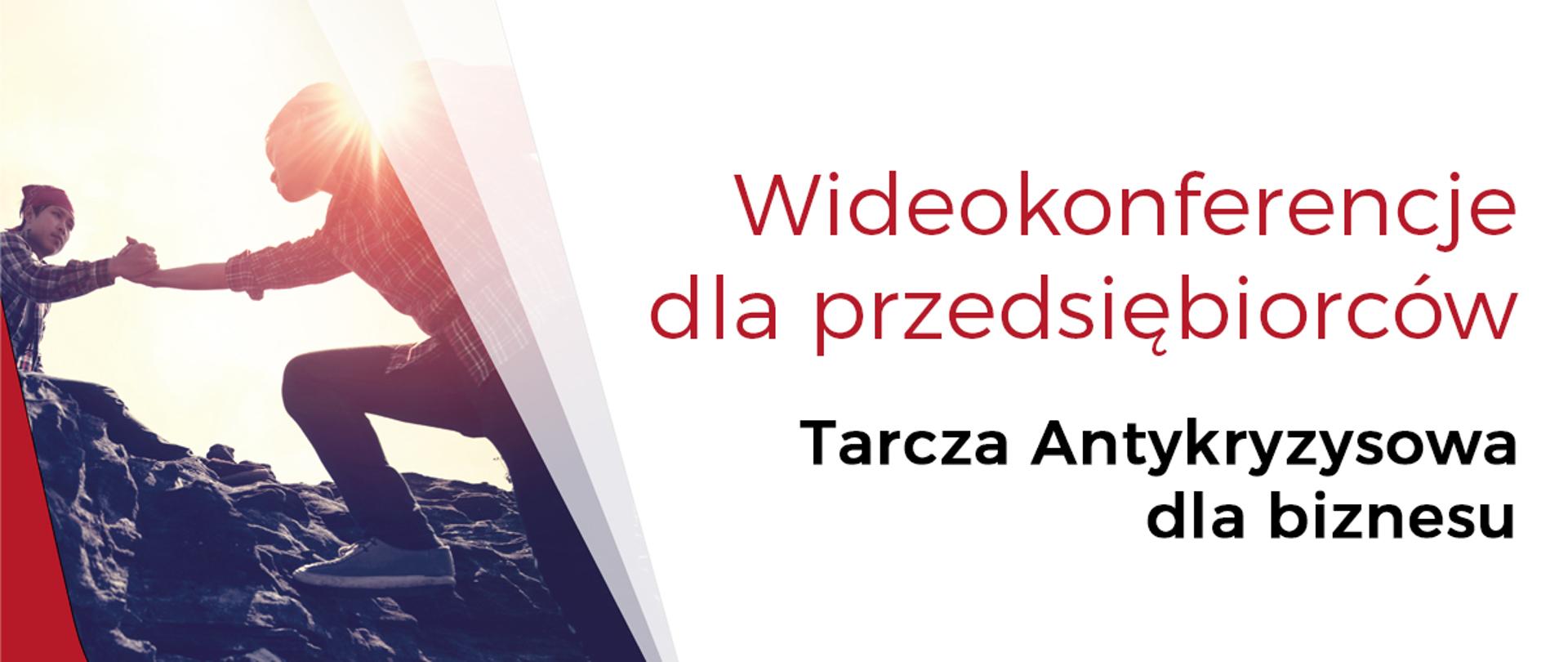 Plakat przedstawiający cykl wideokonferencji. Duży napis wideokonferencje dla przedsiębiorców. Poniżej napis: Tarcza Antykryzysowa dla biznesu. 
