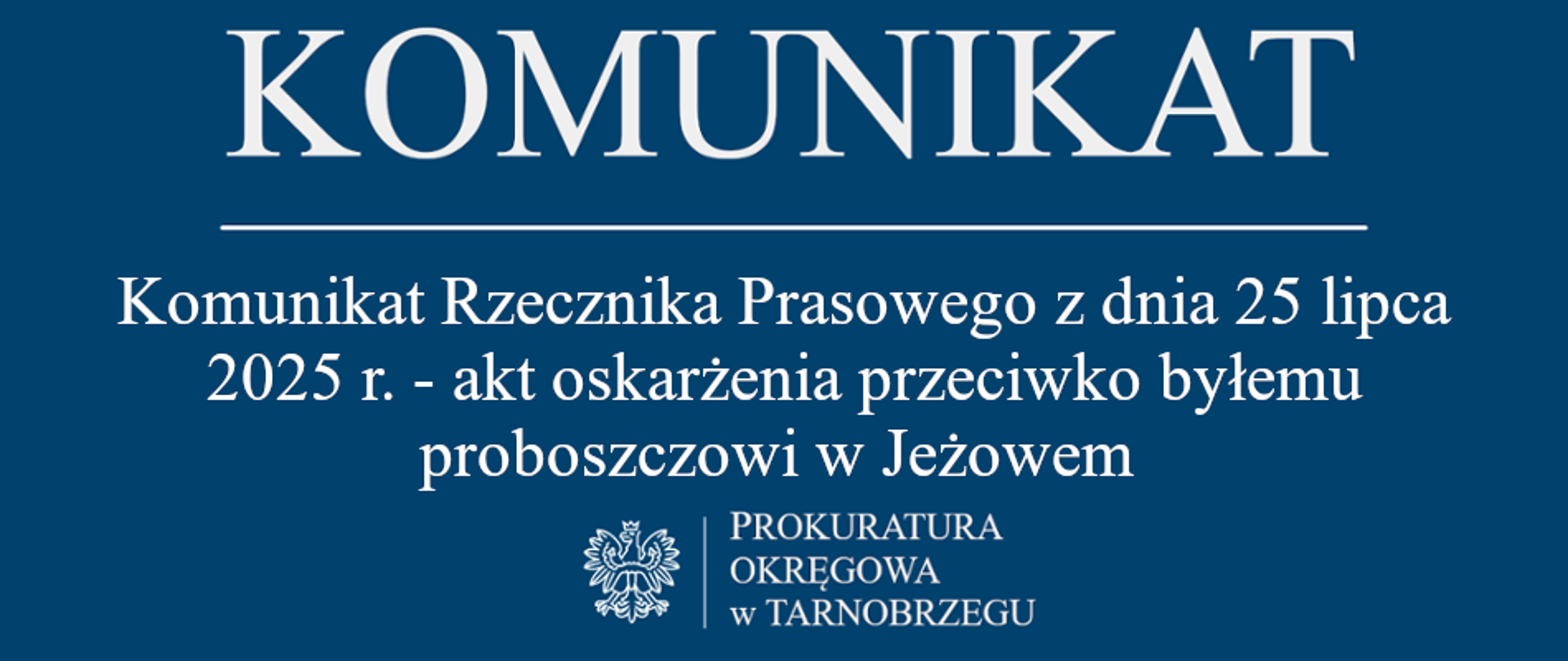 Komunikat Rzecznika Prasowego z dnia 25 lipca 2025 r. - akt oskarżenia przeciwko byłemu proboszczowi w Jeżowem 