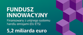 Fundusz Innowacyjny finansowany z unijnego systemu handlu emisjami (EU ETS)