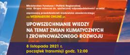napis na grafice: webinarium Upowszechnianie wiedzy na temat zmian klimatu i zrównoważonego rozwoju, 8 listopada 2021 r., początek transmisji godzina 12:00