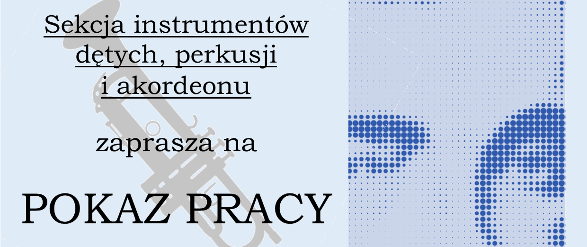 Plakat na niebieskim tle. Z prawej strony podobizna Karola Szymanowskiego w odcieniu niebieskim. Z lewej strony informacja na tle trąbki o pokazie pracy uczniów klasy czwartej i piątej, który odbędzie się 28 listopada o godz.17:00 w sali kameralnej.