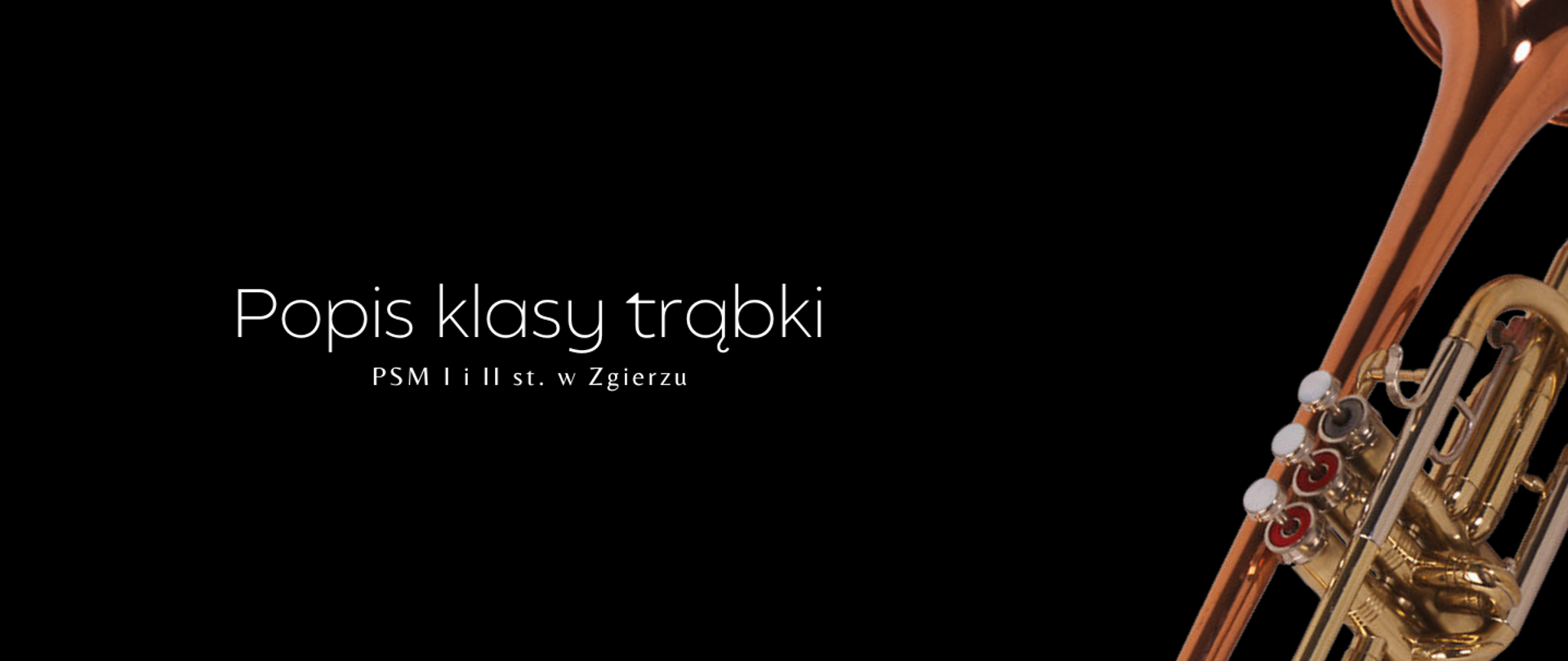 Po lewej stronie, na czarnym tle, napis "Popis klasy trąbki PSM I i II st. w Zgierzu". Po prawej stronie fragment zdjęcia trabki.