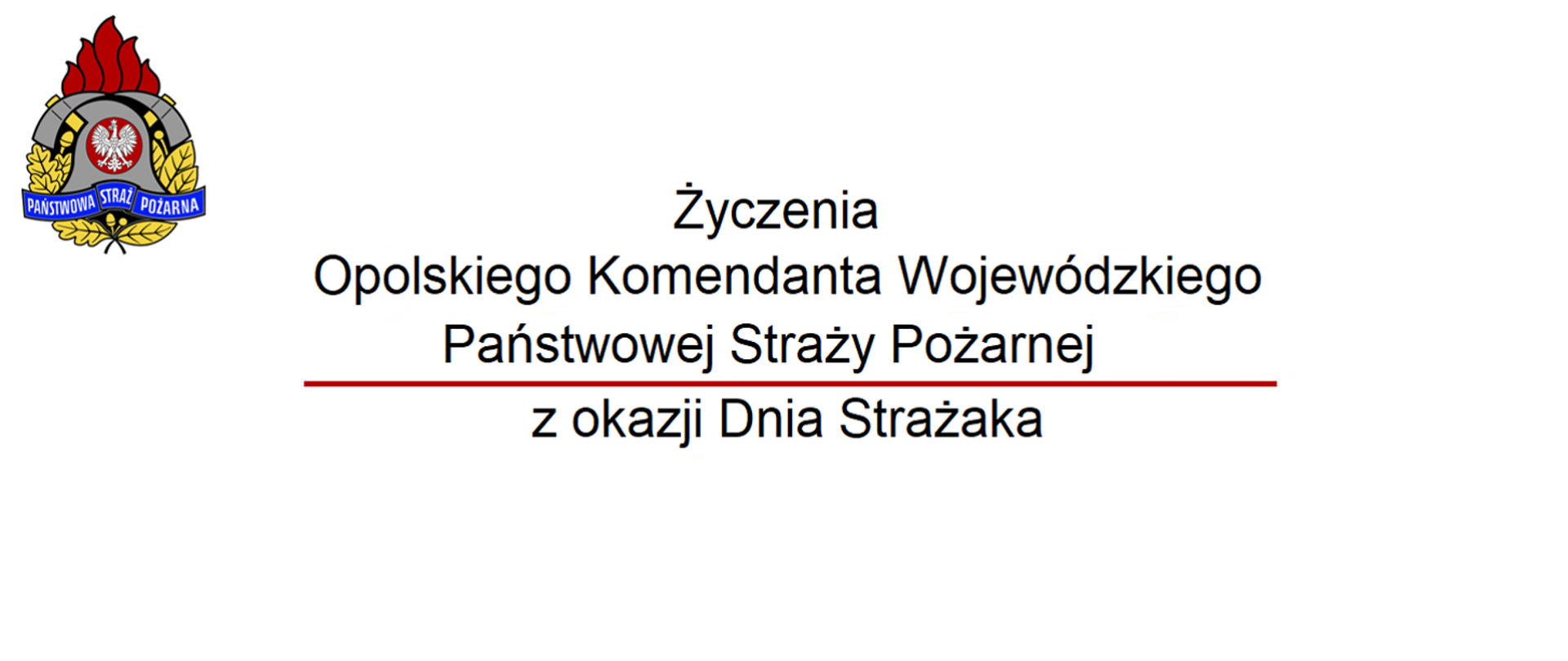 Na zdjęciu znajduje się logo PSP oraz tekst Życzenia Opolskiego Komendanta Wojewódzkiego PSP z okazji Dnia Strażaka