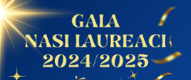 Na granatowym tle napis w kolorze złotym Gala Nasi Laureaci 2024/2025
