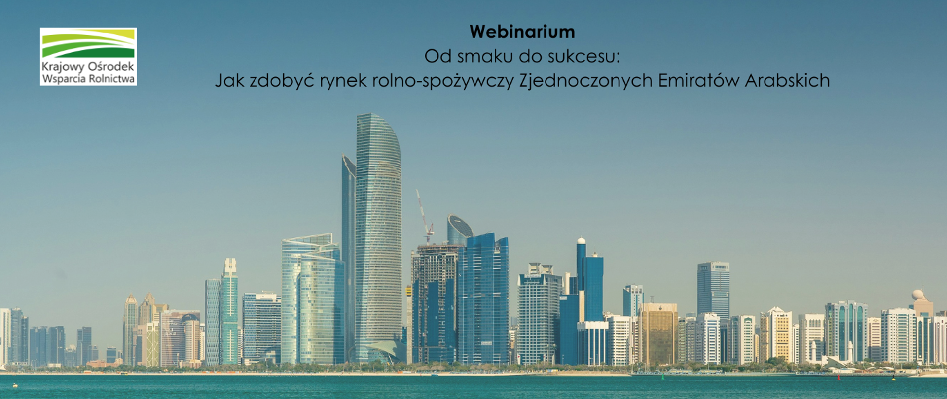 Webinarium „Od smaku do sukcesu: Jak zdobyć rynek rolno-spożywczy Zjednoczonych Emiratów Arabskich”