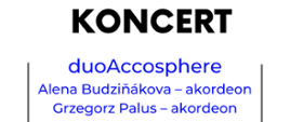Plakat informujący o koncercie, w górnej części logo szkoły- czerwona nutka oraz pełna nazwa szkoły, poniżej zdjęcie przedstawiające artystów wraz z akordeonami, poniżej na niebiesko podani wykonawcy oraz data i godzina wydarzenia. Plakat w jasnych odcieniach. 