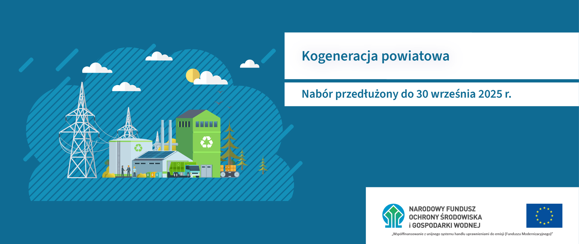 Grafika ilustracyjna a na niej tekst: Kogeneracja powiatowa. Nabór przedłużony do 30 września 2025 r. W prawym dolnym rogu dwa logotypy: NFOŚiGW, UE i tekst (Współfinansowanie z unijnego systemu handlu uprawnieniami do emisji - Funduszu Modernizacyjnego)