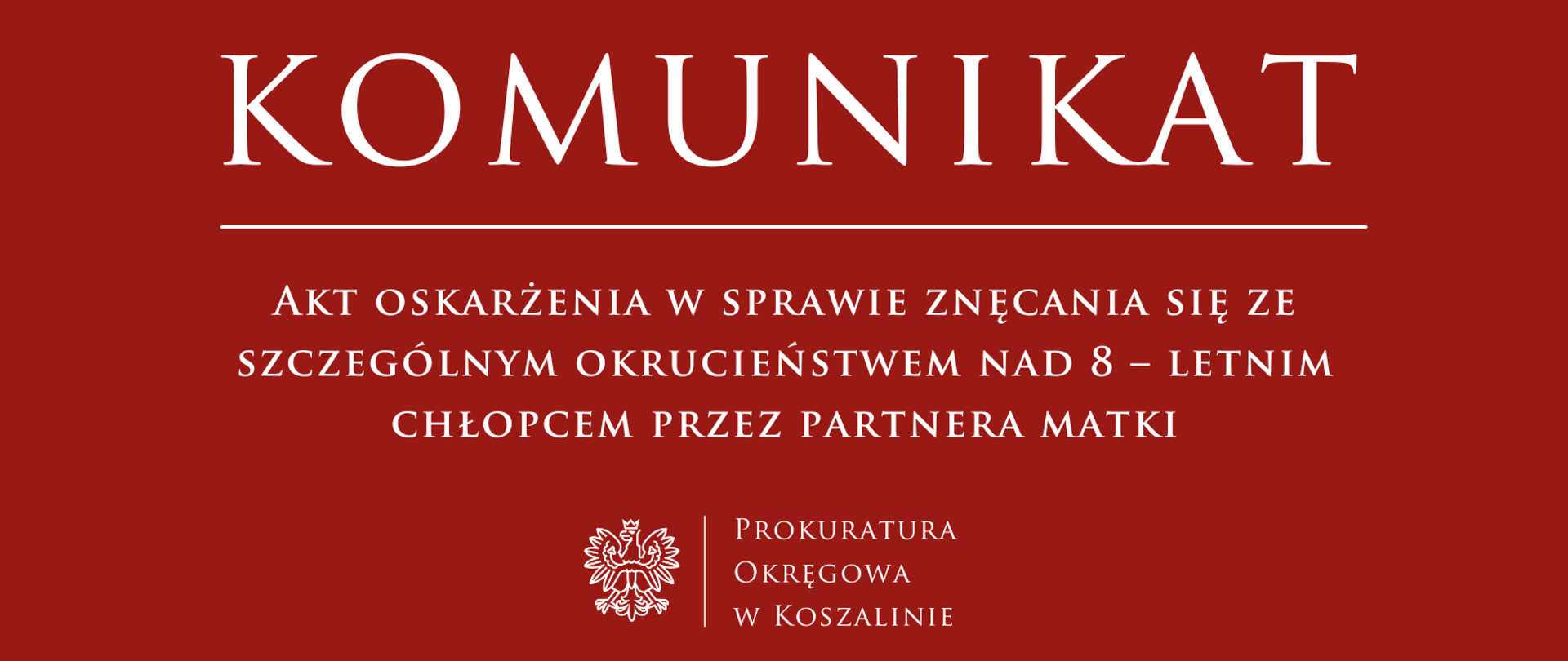 Akt oskarżenia w sprawie znęcania się ze szczególnym okrucieństwem nad 8 – letnim chłopcem przez partnera matki.